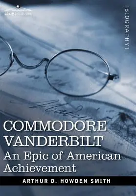 Le Commodore Vanderbilt : Une épopée de la réussite américaine - Commodore Vanderbilt: An Epic of American Achievement