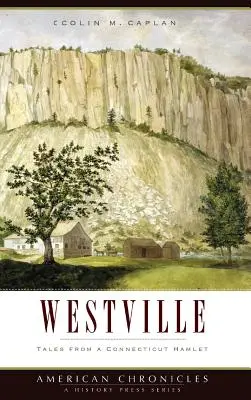 Westville : Histoires d'un hameau du Connecticut - Westville: Tales from a Connecticut Hamlet