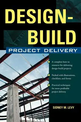 Design-Build Project Delivery : Gérer le processus de construction, de la proposition à la construction - Design-Build Project Delivery: Managing the Building Process from Proposal Through Construction