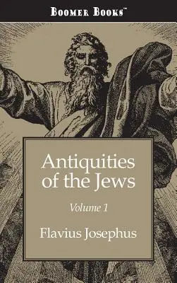 Antiquités des Juifs Volume 1 - Antiquities of the Jews Volume 1