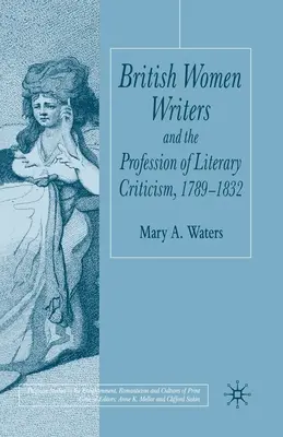 Les écrivaines britanniques et la profession de critique littéraire, 1789-1832 - British Women Writers and the Profession of Literary Criticism, 1789-1832