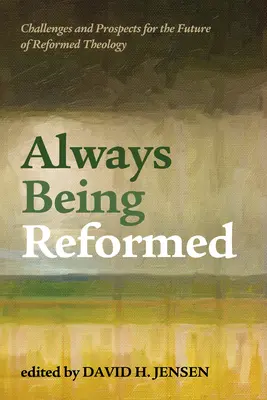 Toujours être réformé - Always Being Reformed