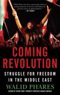 La révolution à venir : La lutte pour la liberté au Moyen-Orient - The Coming Revolution: Struggle for Freedom in the Middle East