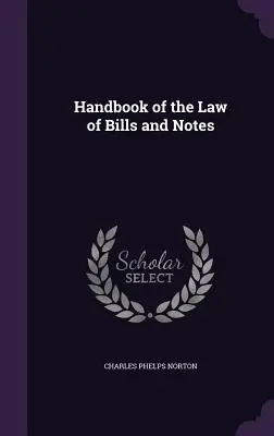 Manuel de droit des lettres et billets de banque - Handbook of the Law of Bills and Notes