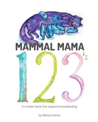 Mammal Mama 123's : Un livre de chiffres qui soutient l'allaitement - Mammal Mama 123's: A Number Book that Supports Breastfeeding