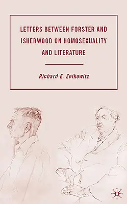 Lettres entre Forster et Isherwood sur l'homosexualité et la littérature - Letters Between Forster and Isherwood on Homosexuality and Literature