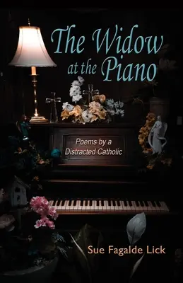 La veuve au piano : Poèmes d'un catholique distrait - The Widow at the Piano: Poems by a Distracted Catholic