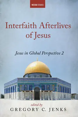 Vies interconfessionnelles de Jésus - Interfaith Afterlives of Jesus