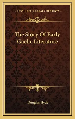 L'histoire des débuts de la littérature gaélique - The Story Of Early Gaelic Literature