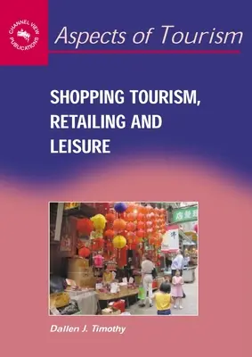 Tourisme d'achat, commerce de détail et loisirs - Shopping Tourism, Retailing and Leisure