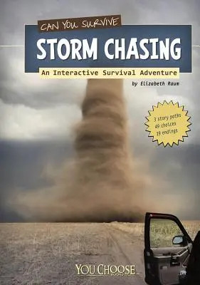 Pouvez-vous survivre à la chasse à l'orage ? Une aventure interactive de survie - Can You Survive Storm Chasing?: An Interactive Survival Adventure