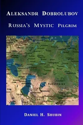 Aleksandr Dobrolubov, le pèlerin mystique russe - Aleksandr Dobrolubov, Russia's Mystic Pilgrim