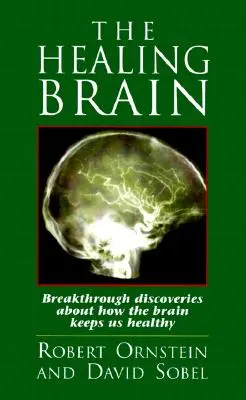 Le cerveau qui guérit : Découvertes révolutionnaires sur la façon dont le cerveau nous maintient en bonne santé - The Healing Brain: Breakthrough Discoveries About How the Brain Keeps Us Healthy