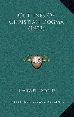Les grandes lignes du dogme chrétien (1903) - Outlines Of Christian Dogma (1903)