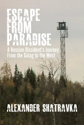 L'évasion du paradis : Le voyage d'un dissident russe du goulag à l'Occident - Escape from Paradise: A Russian Dissident (Tm)S Journey from the Gulag to the West