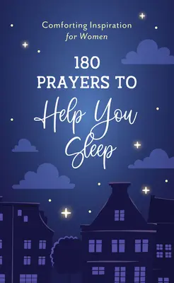 180 prières pour vous aider à dormir : Inspiration réconfortante pour les femmes - 180 Prayers to Help You Sleep: Comforting Inspiration for Women