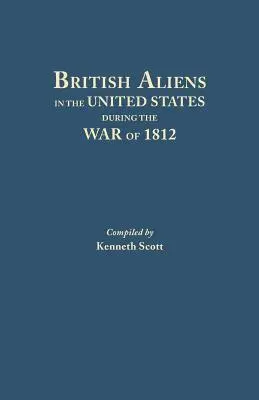 Les étrangers britanniques aux États-Unis pendant la guerre de 1812 - British Aliens in the United States During the War of 1812