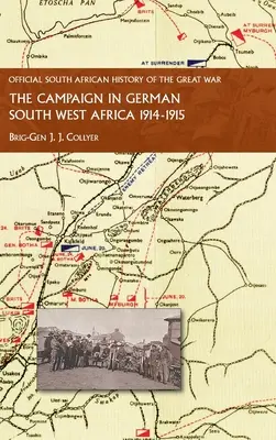 La campagne dans le Sud-Ouest africain allemand. 1914-1915 - The Campaign in German South West Africa. 1914-1915