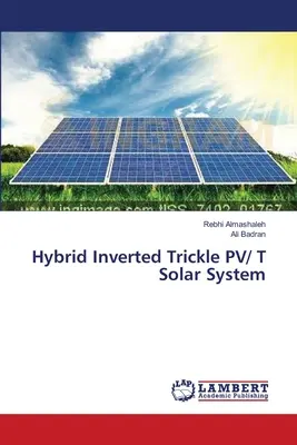 Système solaire hybride PV/T à flux tendu inversé - Hybrid Inverted Trickle PV/ T Solar System