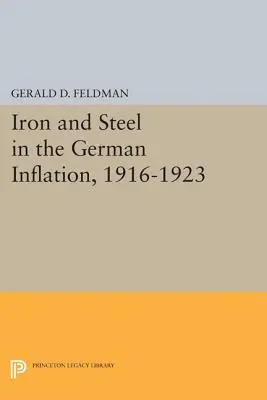 Le fer et l'acier dans l'inflation allemande, 1916-1923 - Iron and Steel in the German Inflation, 1916-1923