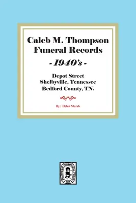 Registres funéraires de Caleb M. Thompson, années 1940. Volume #3 - Caleb M. Thompson Funeral Records, 1940's. Volume #3