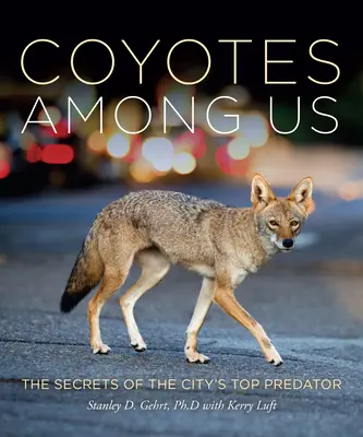 Les coyotes parmi nous : Les secrets du principal prédateur de la ville - Coyotes Among Us: Secrets of the City's Top Predator