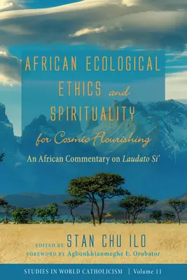 Éthique et spiritualité écologiques africaines pour l'épanouissement cosmique - African Ecological Ethics and Spirituality for Cosmic Flourishing
