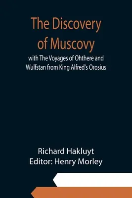 La découverte de la Moscovie avec les voyages d'Ohthere et de Wulfstan d'après l'Orosius du roi Alfred - The Discovery of Muscovy with The Voyages of Ohthere and Wulfstan from King Alfred's Orosius