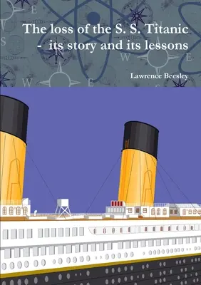La perte du S. S. Titanic : son histoire et ses leçons - The loss of the S. S. Titanic - its story and its lessons