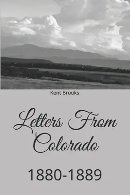 Lettres du Colorado : 1880-1889 - Letters From Colorado: 1880-1889