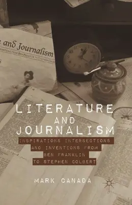 Littérature et journalisme : inspirations, intersections et inventions de Ben Franklin à Stephen Colbert - Literature and Journalism: Inspirations, Intersections, and Inventions from Ben Franklin to Stephen Colbert