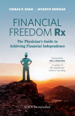Financial Freedom Rx : Le guide du médecin pour atteindre l'indépendance financière - Financial Freedom Rx: The Physician's Guide to Achieving Financial Independence