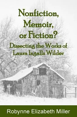 Nonfiction, mémoire ou fiction ? Disséquer les œuvres de Laura Ingalls Wilder - Nonfiction, Memoir, or Fiction?: Dissecting the Works of Laura Ingalls Wilder