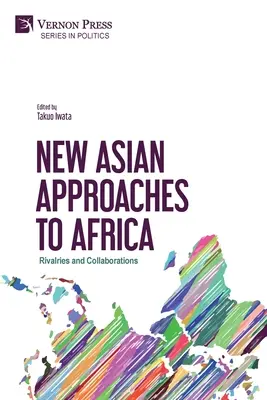 Nouvelles approches asiatiques de l'Afrique : Rivalités et collaborations - New Asian Approaches to Africa: Rivalries and Collaborations