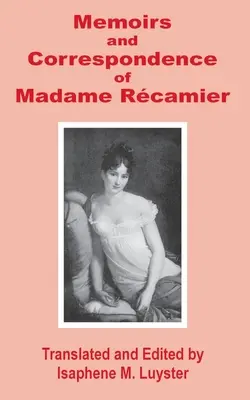 Mémoires et correspondance de Madame Récamier - Memoirs & Correspondence of Madame Recamier
