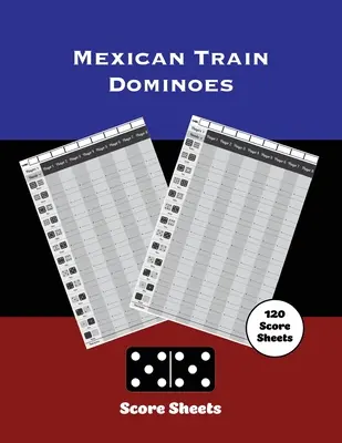 Feuilles de score pour le train mexicain : Dominoes, jeu du pied de poule, carnet de notes, pages de suivi et d'enregistrement des scores, livre, carnet de notes des jeux. - Mexican Train Score Sheets: Dominoes, Chicken Foot Game Details Score Pad, Keep Track & Record Scores Pages, Book, Games Scorebook