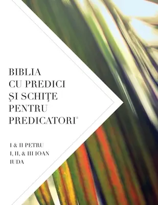 Biblia Cu Predici Şi SchiŢe Pentru Predicatori : I & II Petru I, II, & III Ioan Iuda - Biblia Cu Predici Şi SchiŢe Pentru Predicatori: I & II Petru I, II, & III Ioan Iuda