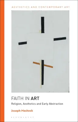 La foi dans l'art : Religion, esthétique et début de l'abstraction - Faith in Art: Religion, Aesthetics, and Early Abstraction