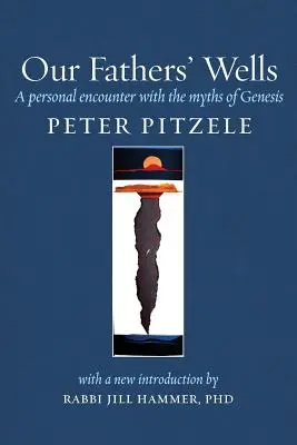 Les puits de nos pères : Une rencontre personnelle avec les mythes de la Genèse - Our Fathers' Wells: A Personal Encounter with the Myths of Genesis