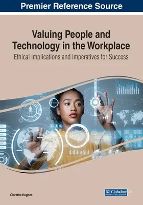 Valoriser les personnes et la technologie sur le lieu de travail : Implications éthiques et impératifs de réussite - Valuing People and Technology in the Workplace: Ethical Implications and Imperatives for Success