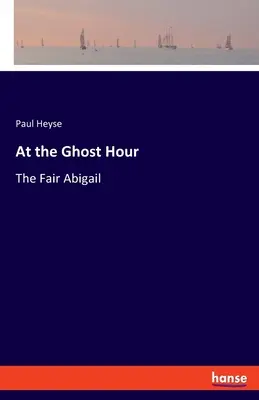 À l'heure des fantômes : La belle Abigail - At the Ghost Hour: The Fair Abigail