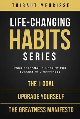 Série sur les habitudes qui changent la vie : Votre plan personnel pour la réussite et le bonheur (Livres 4-6) - Life-Changing Habits Series: Your Personal Blueprint for Success and Happiness (Books 4-6)