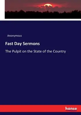 Fast Day Sermons : La chaire sur l'état du pays - Fast Day Sermons: The Pulpit on the State of the Country