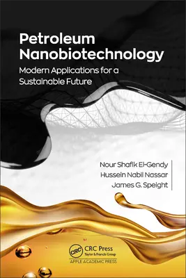 Nanobiotechnologie du pétrole : Applications modernes pour un avenir durable - Petroleum Nanobiotechnology: Modern Applications for a Sustainable Future
