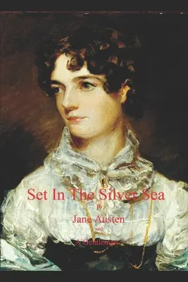 Set In The Silver Sea de Jane Austen et A Gentleman : Sanditon Finished - Set In The Silver Sea by Jane Austen and A Gentleman: Sanditon Finished