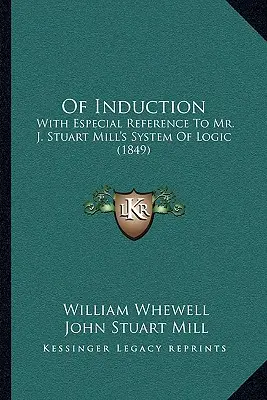 De l'induction : Avec une référence spéciale au système de logique de M. J. Stuart Mill (1849) - Of Induction: With Especial Reference To Mr. J. Stuart Mill's System Of Logic (1849)