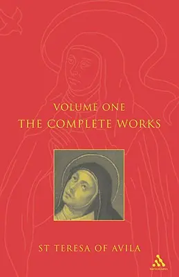 Œuvres complètes de Sainte Thérèse d'Avila Vol1 - Complete Works St. Teresa of Avila Vol1