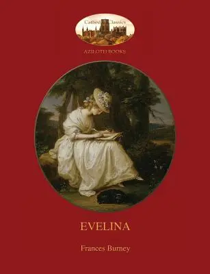 Evelina : avec une introduction d'Austin Dobson et les 81 illustrations classiques de Hugh Thomson (Aziloth Books) - Evelina: with introduction by Austin Dobson, and Hugh Thomson's 81 classic illustrations (Aziloth Books)