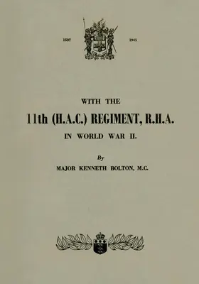AVEC LE 11e REGIMENT (H.A.C.), R.H.A. : Pendant la Seconde Guerre mondiale - WITH THE 11th (H.A.C.) REGIMENT, R.H.A.: In World War II