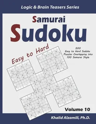 Samurai Sudoku : 500 grilles de Sudoku faciles à difficiles se chevauchant en 100 grilles de style Samurai - Samurai Sudoku: 500 Easy to Hard Sudoku Puzzles Overlapping into 100 Samurai Style